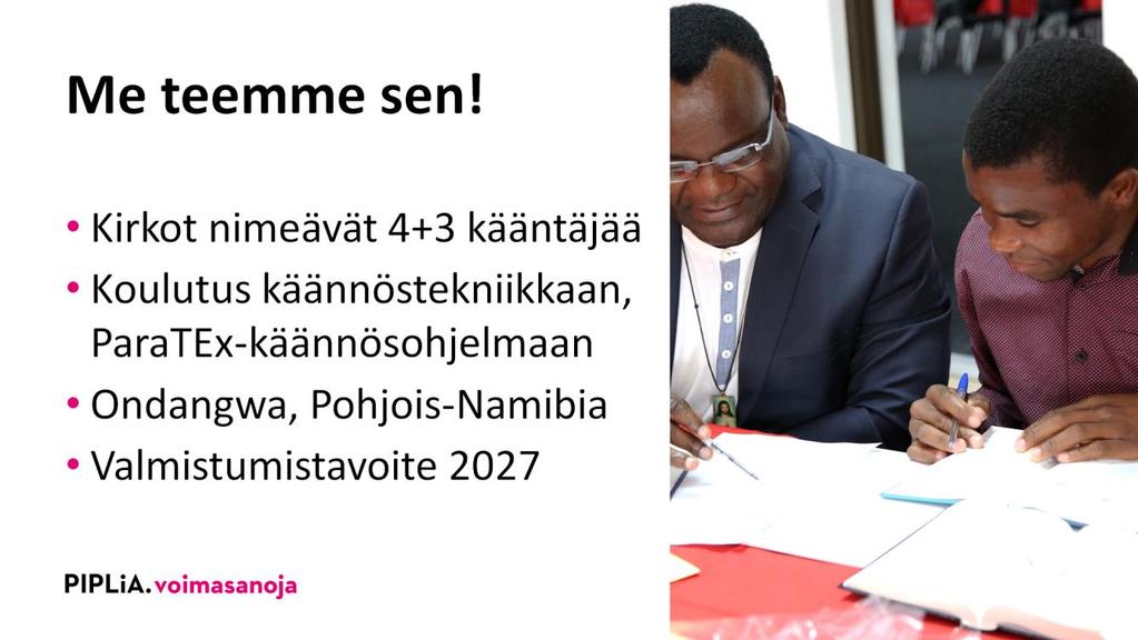 Elokuussa 2016 Ovambomaalla, Pohjois-Namibiassa pidettiin käännöstyön seminaari, johon Angolan ja Namibian kirkot olivat lähettäneet 20 mahdollista kääntäjäkandidaattia.