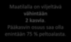 30 ha? EI KYLLÄ Onko tilan maatalousmaasta yli 75 % pysyvää nurmea ja/tai nurmea ja jäljelle jäävä peltoala on enintään 30 ha?