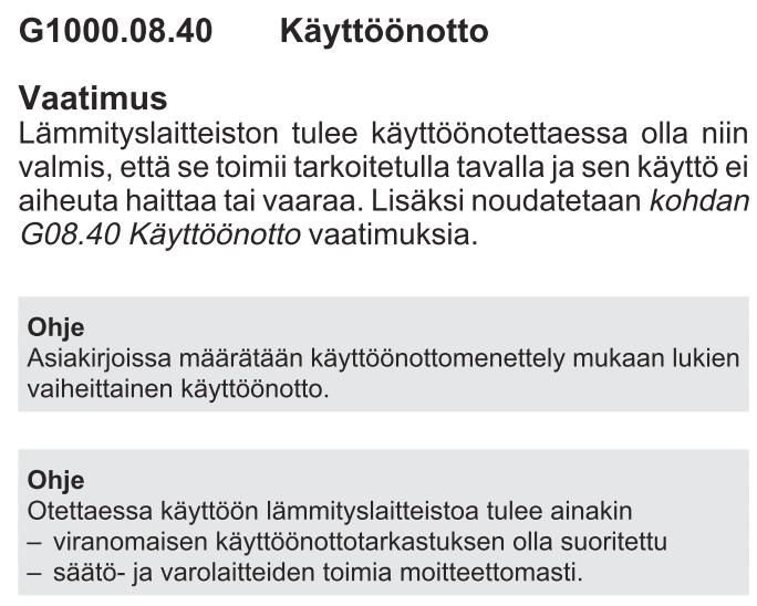 40 (69) Kuva 12. Käyttöönotto, koskien kaikkia lämmityslaitteita. Kuva 13. Venttiileiden materiaali- ja kytkentätapa vaatimukset lyhyesti.