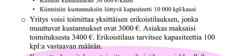 Relevanttien erien määrittely on yhtä tärkeää lyhytvaikutteisissa päätöksissä kuin pitkävaikutteisissa investointipäätöksissäkin.