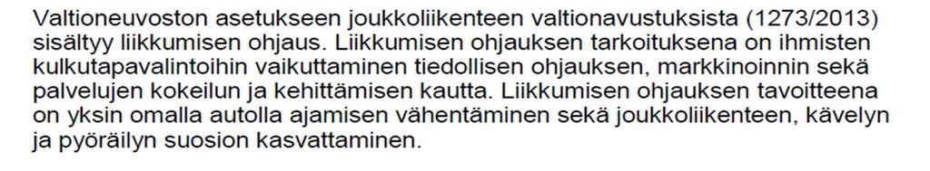 Liikkumisen ohjaus Valtionavustuksen myöntämisestä päättää Liikennevirasto ja sitä voidaan myöntää enintään 75 prosenttia hyväksyttävistä kustannuksista.