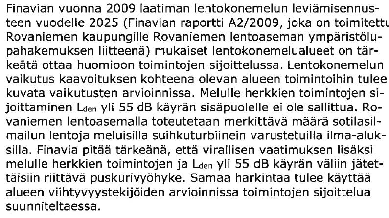 Strategisen kaavoitus: Finavian laatima lentomeluselvitys on suunnittelun lähtökohta. kaavan tarkoitus ja tavoite on ratkaista ensisijaisesti reittipalvelujen tarpeet VT4:n pohjoispuolella.