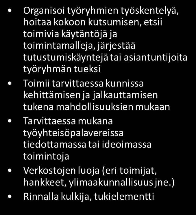 Hankkeen rooli Hankekunnan rooli Sitoutuminen työskentelyyn Tiedon välittäminen omassa organisaatiossa Oman nykytilan analysointi ja kuvaaminen Muutostarpeen tunnistaminen ja määrittäminen