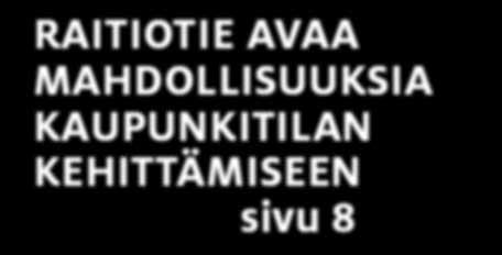 Raitiotien reitistä tulee tärkeä täydennysrakentamisen vyöhyke. Keskustan kehittymistä tuetaan paitsi täydennysrakentamisen myös pysäköinnin ja toimitilarakentamisen kautta.