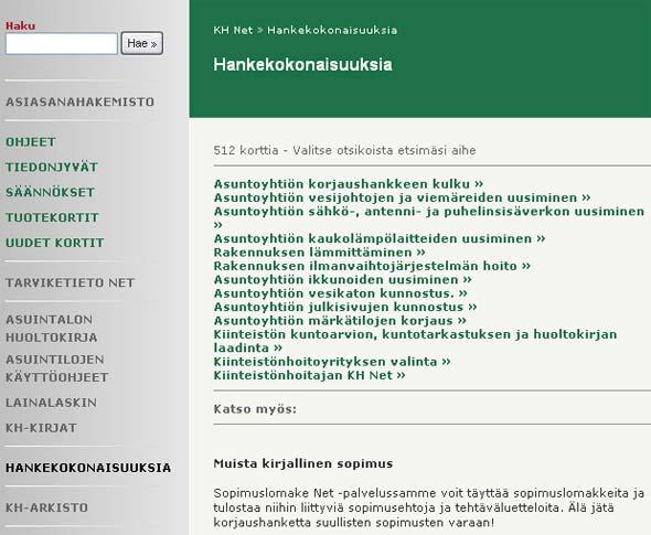 11 2.2 Hankekokonaisuudet Hankekokonaisuudet (kuva 14) ovat koosteita eri kiinteistönpidon hankkeisiin liittyvistä KH-korteista.