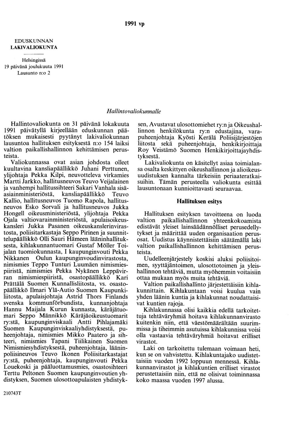 1991 vp EDUSKUNNAN LAKIVALIOKUNTA Helsingissä 19 päivänä joulukuuta 1991 Lausunto n:o 2 Hallintovaliokunnalle Hallintovaliokunta on 31 päivänä lokakuuta 1991 päivätyllä kirjeellään eduskunnan