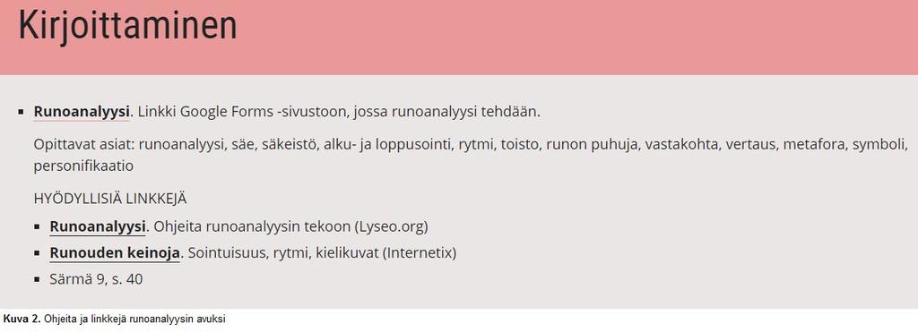 Vaihe 2: muistiinpanojen tekeminen Työ aloitetaan kokoamalla tietoa runosta vaihe vaiheelta (Kuva 4). Ennen sitä runon kielelliset keinot kerrataan ja uusia opetellaan yhdessä tai omatoimisesti.