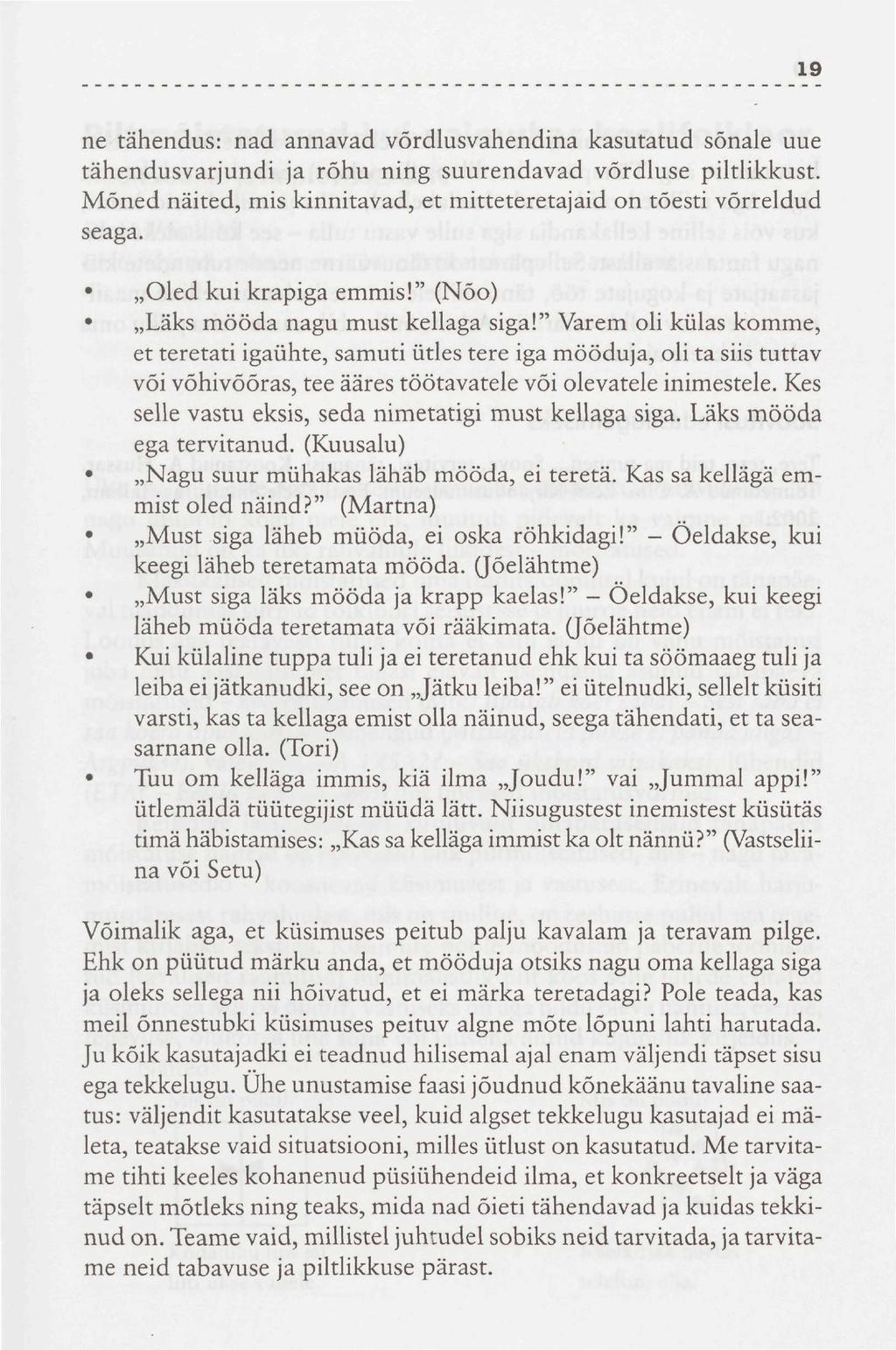 19 ne tähendus: nad annavad võrdlusvahendina kasutatud sõnale uue tähendusvarjundi ja rõhu ning suurendavad võrdluse piltlikkust.