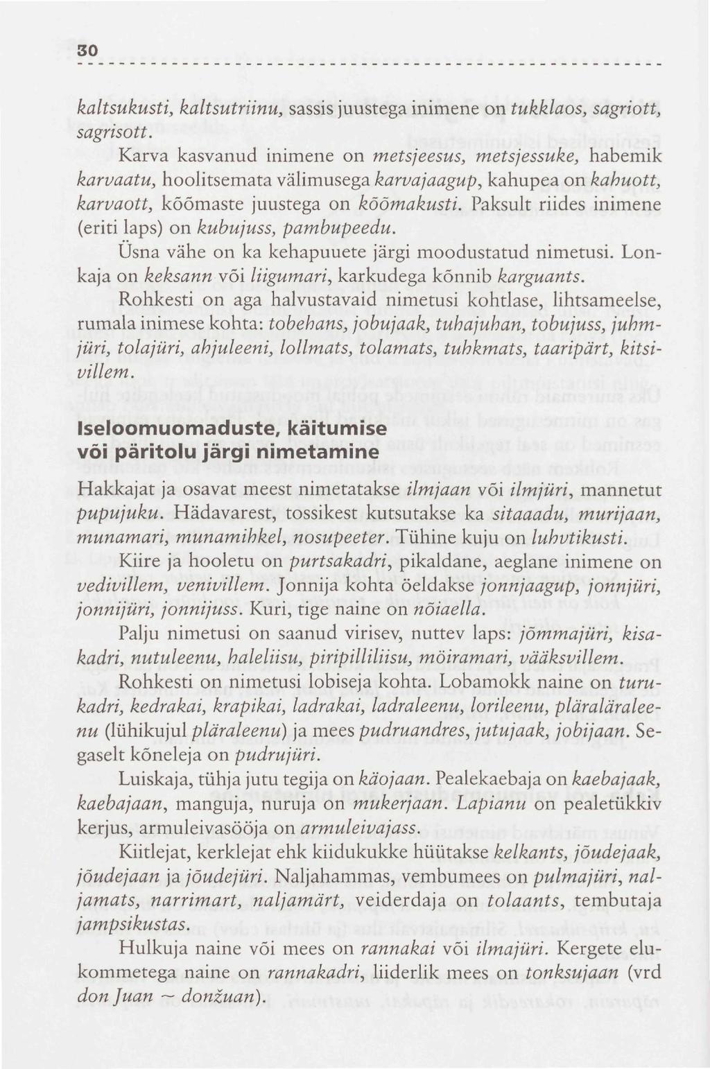 30 kaltsukusti, kaltsutriinu, sassis juustega inimene on tukklaos, sagriott, sagrisott.