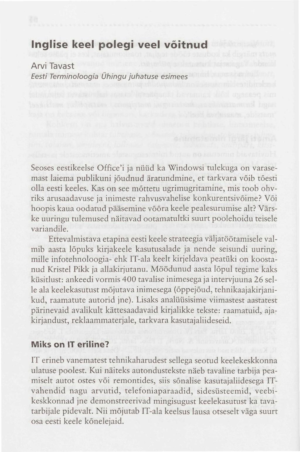 Inglise keel polegi veel võitnud Arvi Tavast Eesti Terminoloogia Ühingu juhatuse esimees Seoses eestikeelse Office'i ja nüüd ka Windowsi tulekuga on varasemast laiema publikuni jõudnud äratundmine,