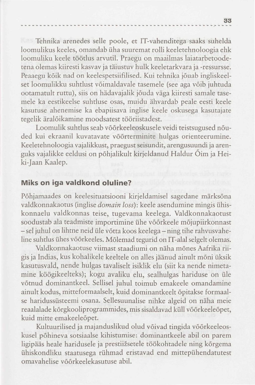 33 Tehnika arenedes selle poole, et IT-vahenditega saaks suhelda loomulikus keeles, omandab üha suuremat rolli keeletehnoloogia ehk loomuliku keele töötlus arvutil.