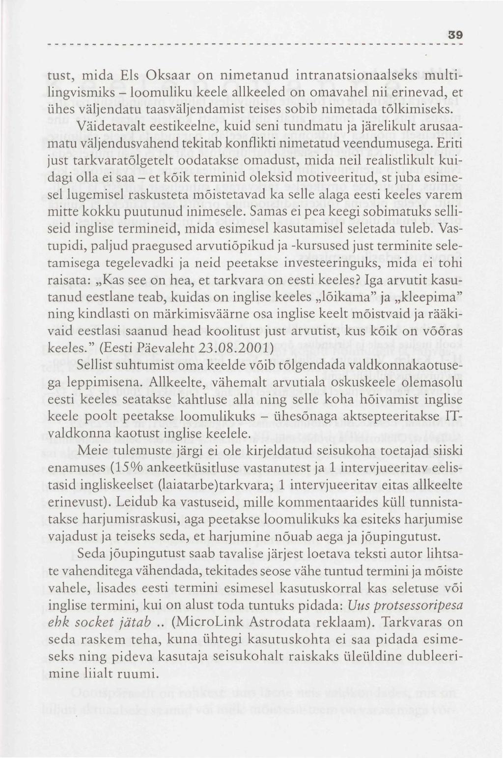 tust, mida Els Oksaar on nimetanud intranatsionaalseks multilingvismiks - loomuliku keele allkeeled on omavahel nii erinevad, et ühes väljendatu taasväljendamist teises sobib nimetada tõlkimiseks.