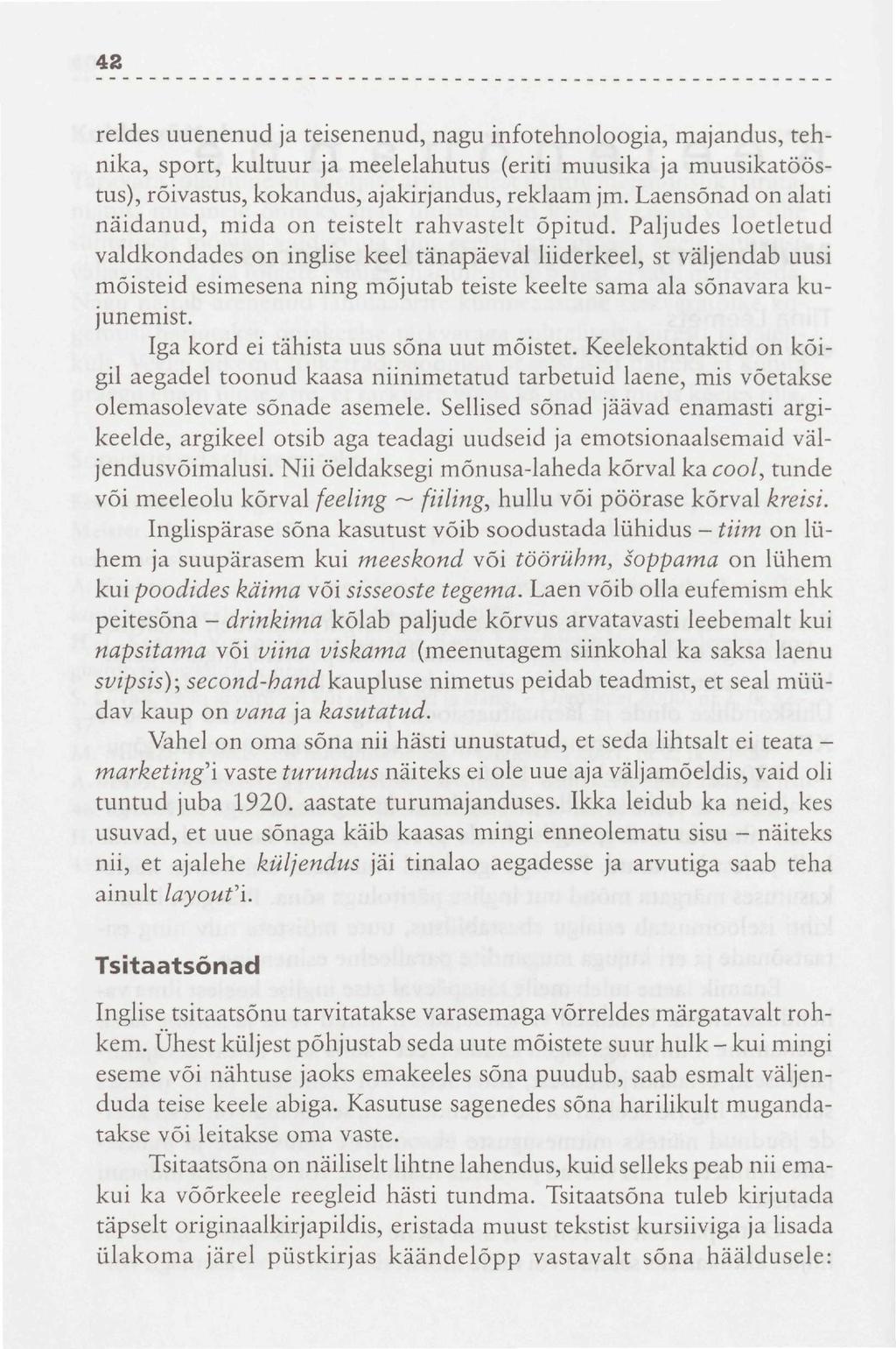42 reldes uuenenud ja teisenenud, nagu infotehnoloogia, majandus, tehnika, sport, kultuur ja meelelahutus (eriti muusika ja muusikatööstus), rõivastus, kokandus, ajakirjandus, reklaam jm.