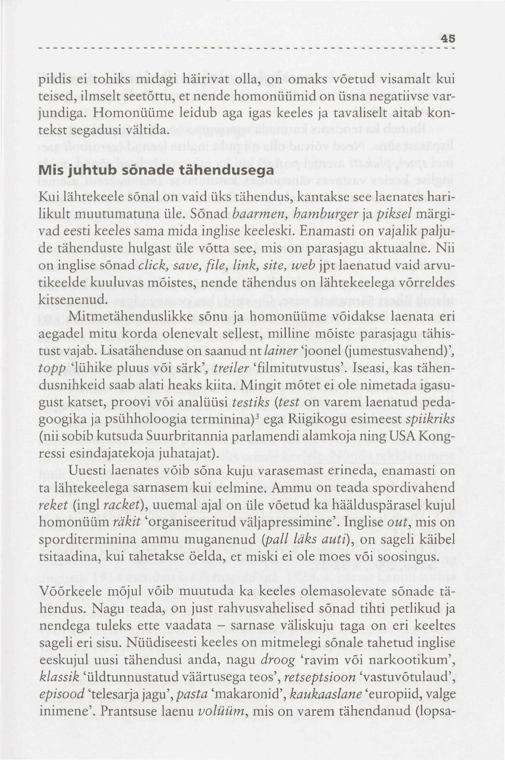 45 pildis ei tohiks midagi häirivat olla, on omaks võetud visamalt kui teised, ilmselt seetõttu, et nende homonüümid on üsna negatiivse varjundiga.