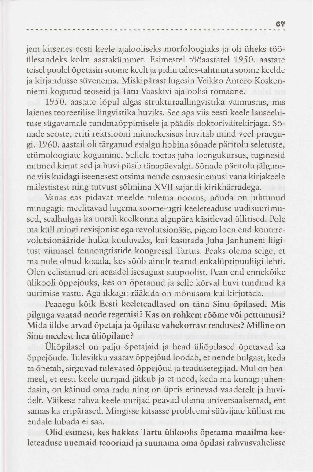 jem kitsenes eesti keele ajalooliseks morfoloogiaks ja oli üheks tööülesandeks kolm aastakümmet. Esimestel tööaastatel 1950.