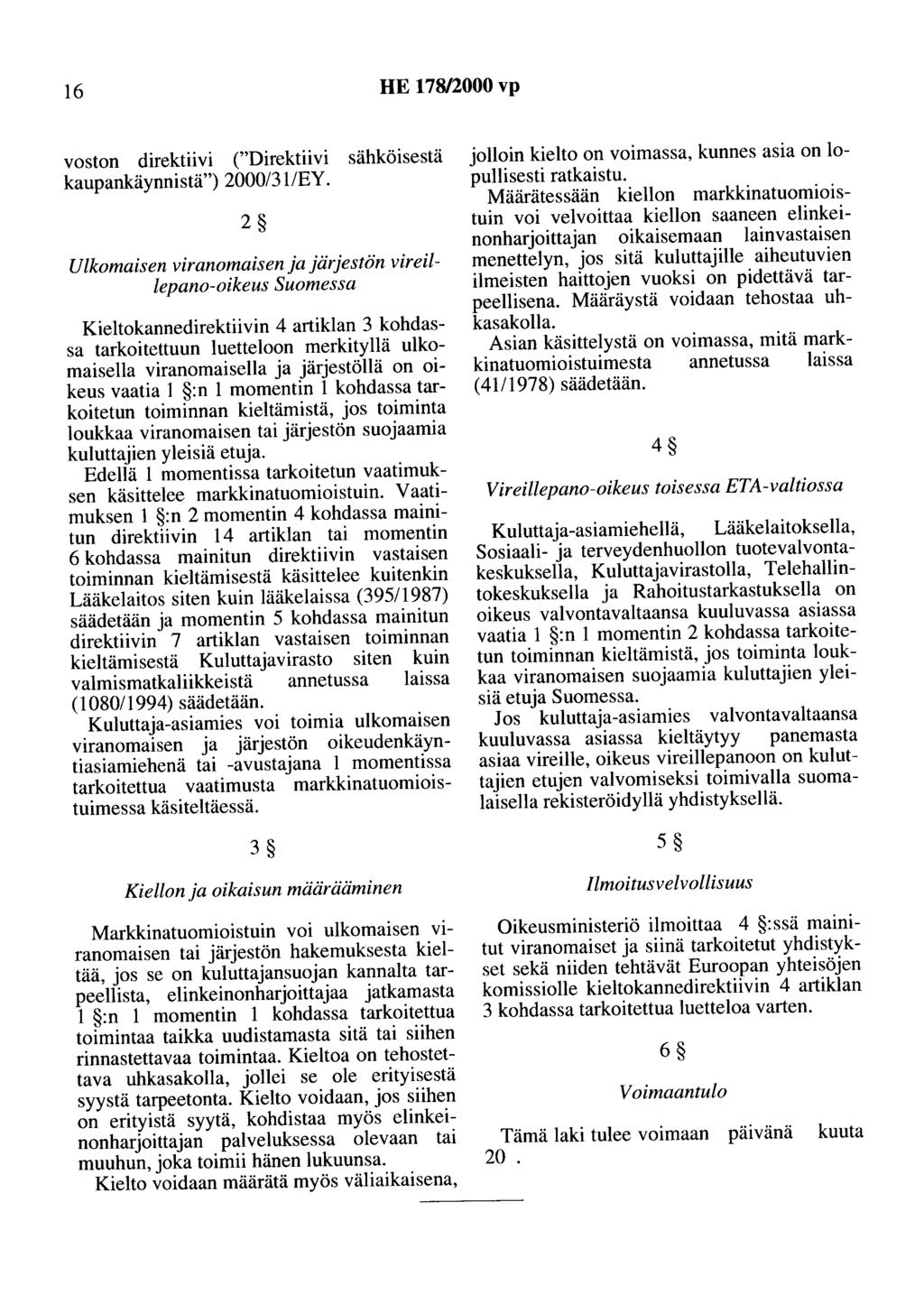 16 HE 178/2000 vp voston direktiivi ("Direktiivi sähköisestä kaupankäynnistä") 2000/31/EY.