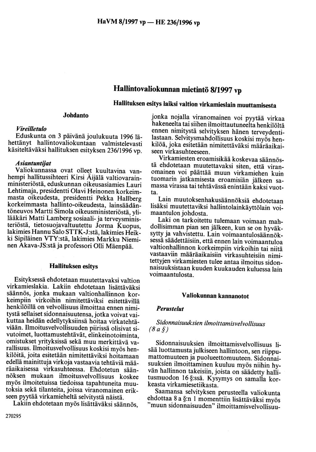 HaVM 8/1997 vp- HE 236/1996 vp Hallintovaliokunnan mietintö 8/1997 vp Hallituksen esitys laiksi valtion virkamieslain muuttamisesta Johdanto Vireilletulo Eduskunta on 3 päivänä joulukuuta 1996