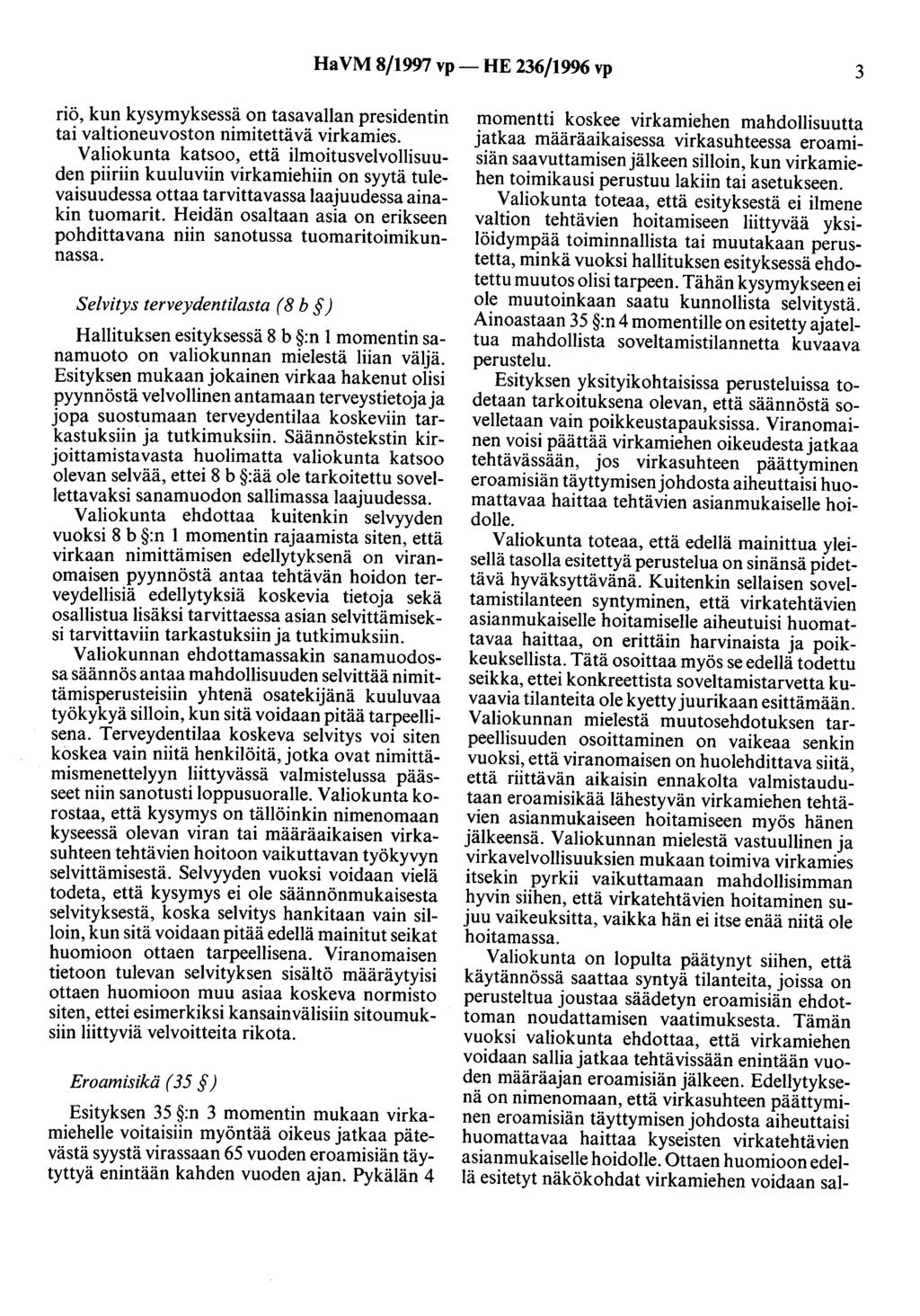 Ha VM 8/1997 vp- HE 236/1996 vp 3 riö, kun kysymyksessä on tasavallan presidentin tai valtioneuvoston nimitettävä virkamies.