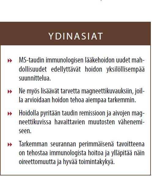 Ensimmäinen MK-kontrolli tehdään 6-12 kuukauden kuluttua lääkehoidon aloituksesta tai kliinisen tarpeen