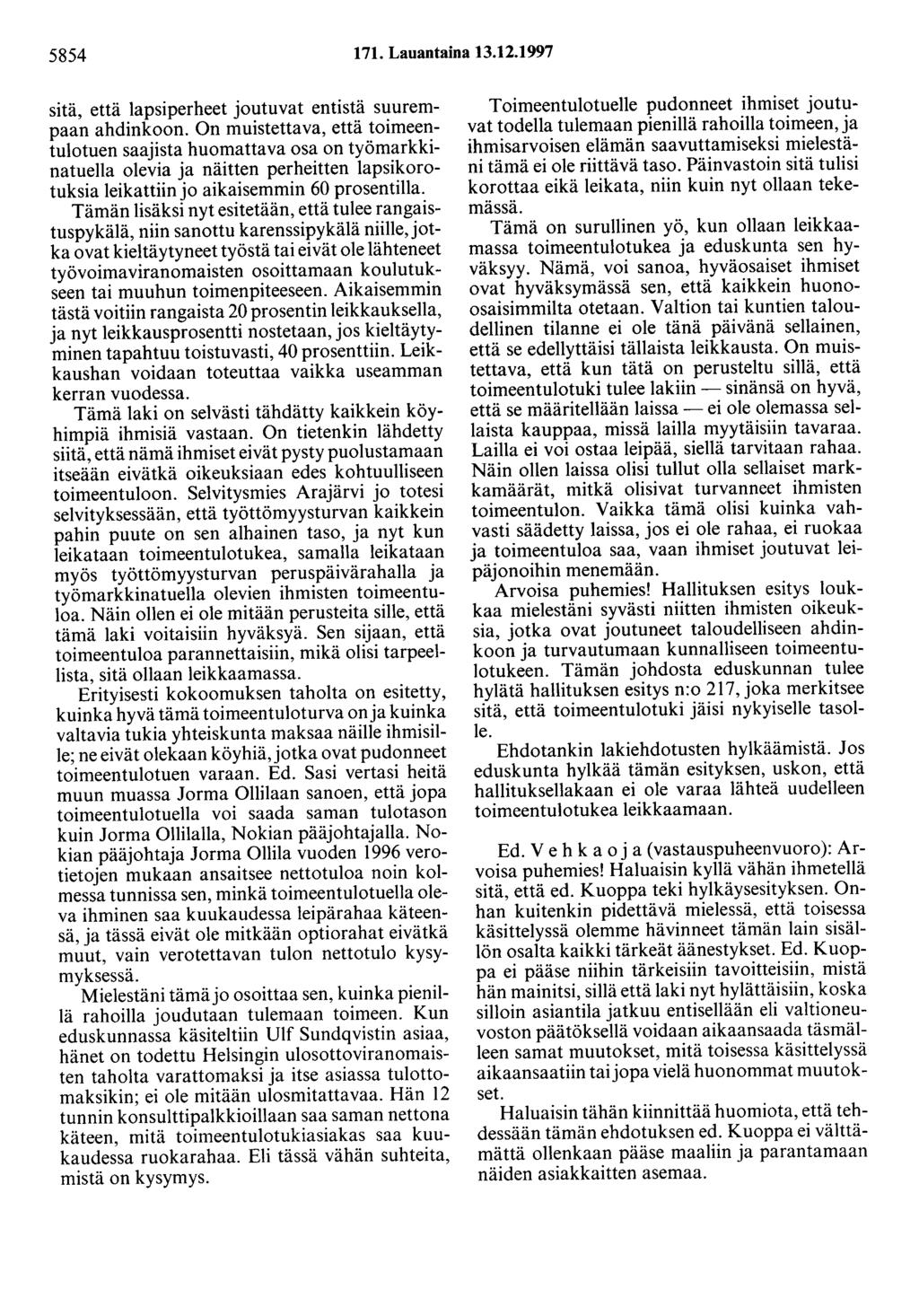 5854 171. Lauantaina 13.12.1997 sitä, että lapsiperheet joutuvat entistä suurempaan ahdinkoon.