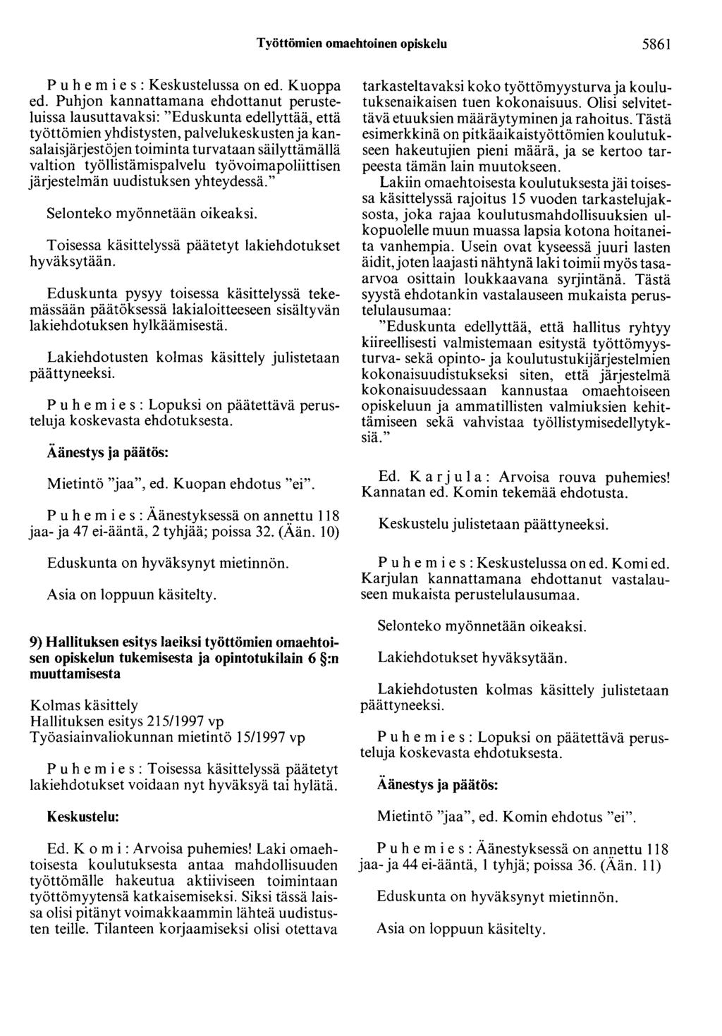 Työttömien omaehtoinen opiskelu 5861 P u h e m i e s : Keskustelussa on ed. Kuoppa ed.