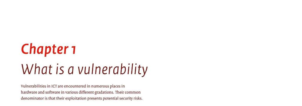 Luku 1 Mitä haavoittuvuudet ovat? Vakavuudeltaan erilaisia haavoittuvuuksia ilmenee monissa eri laitteistojen ja ohjelmistojen osissa.