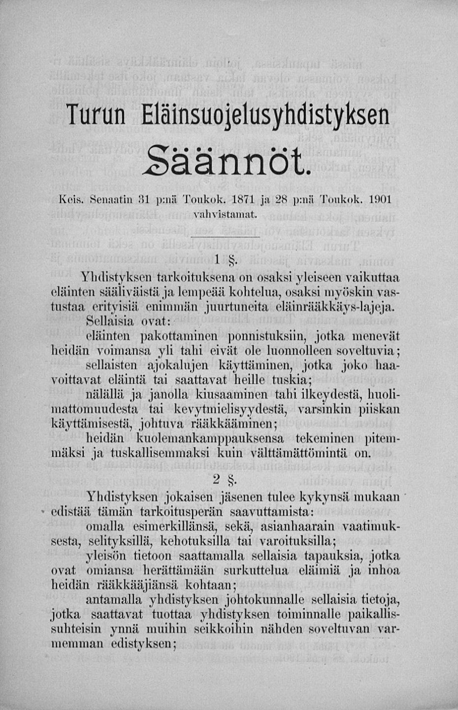 Turun Eläinsuojelusyhdistyksen Säännöt. Kds. Senaatin i!l p;nb Toukok. 1871 ja 28 p:nß Toukok. 1901 vahvistamat.