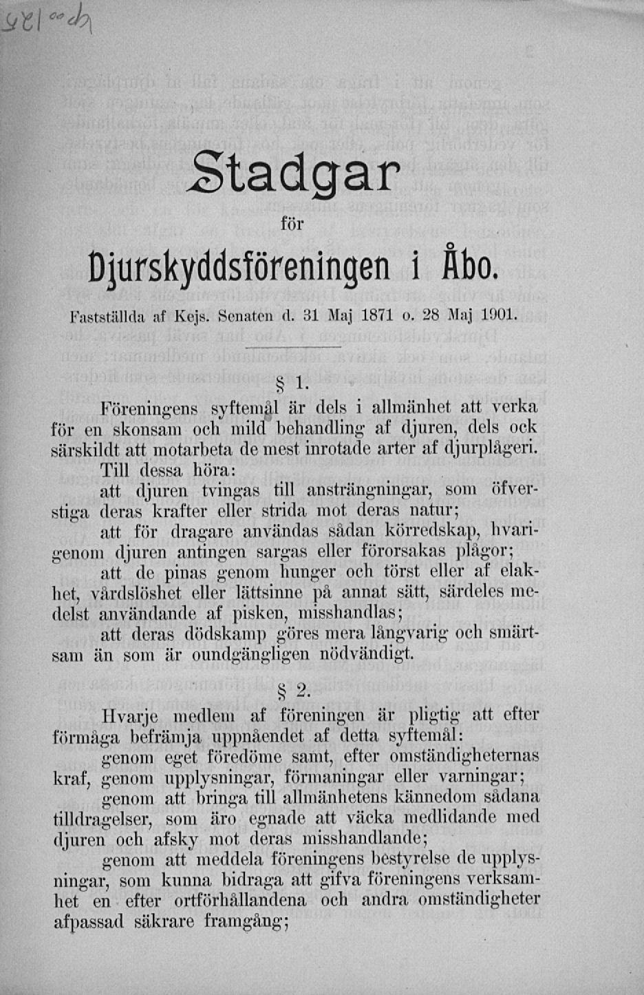 ""ih Stadgar för Djurskyddsföreningen i Åbo. Fastställda af Kejs. Sonaten d. 31 Maj 1871 o. 28 Maj 1901. s i.