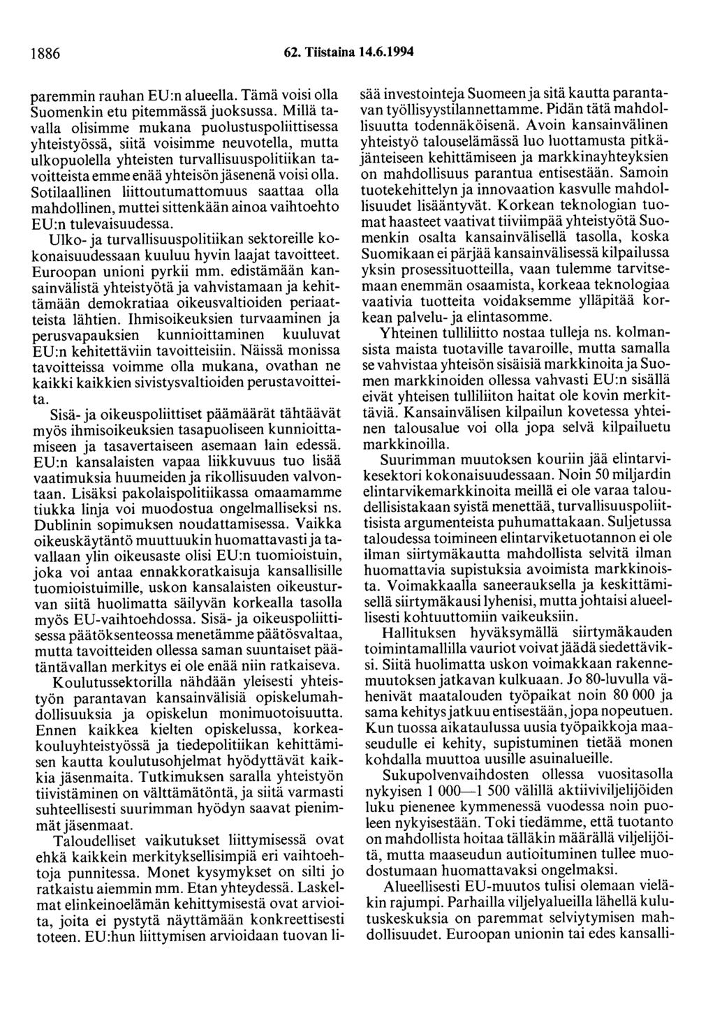 1886 62. Tiistaina 14.6.1994 paremmin rauhan EU :n alueella. Tämä voisi olla Suomenkin etu pitemmässä juoksussa.