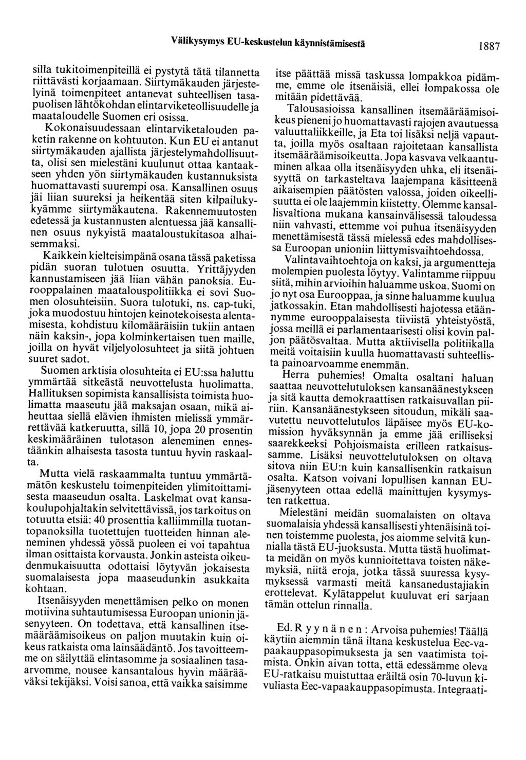 Välikysymys ED-keskustelun käynnistämisestä 1887 silla tukitoimenpiteillä ei pystytä tätä tilannetta riittävästi korjaamaan.