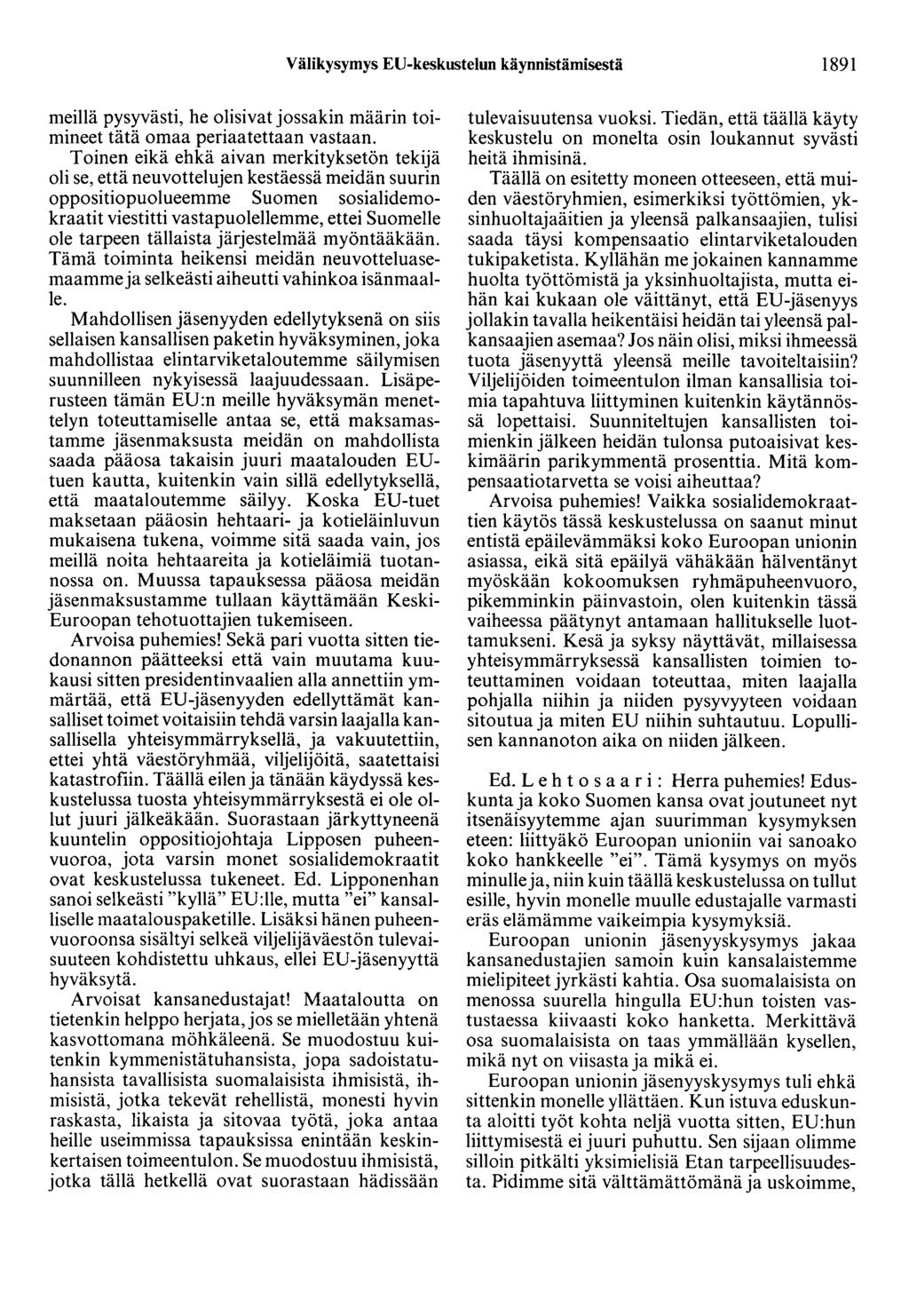 Välikysymys EU-keskustelun käynnistämisestä 1891 meillä pysyvästi, he olisivat jossakin määrin toimineet tätä omaa periaatettaan vastaan.