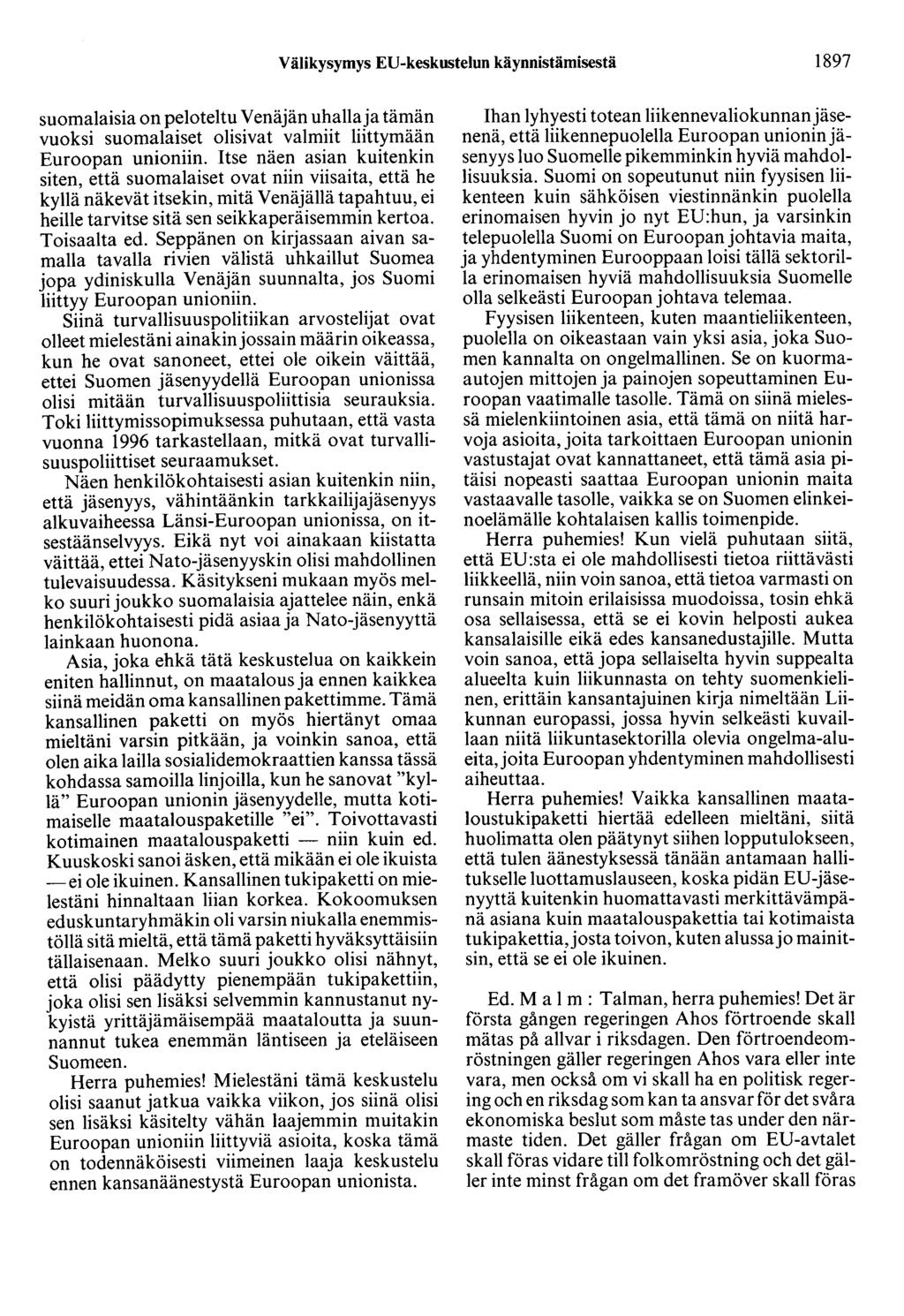 Välikysymys ED-keskustelun käynnistämisestä 1897 suomalaisia on peloteltu Venäjän uhalla ja tämän vuoksi suomalaiset olisivat valmiit liittymään Euroopan unioniin.