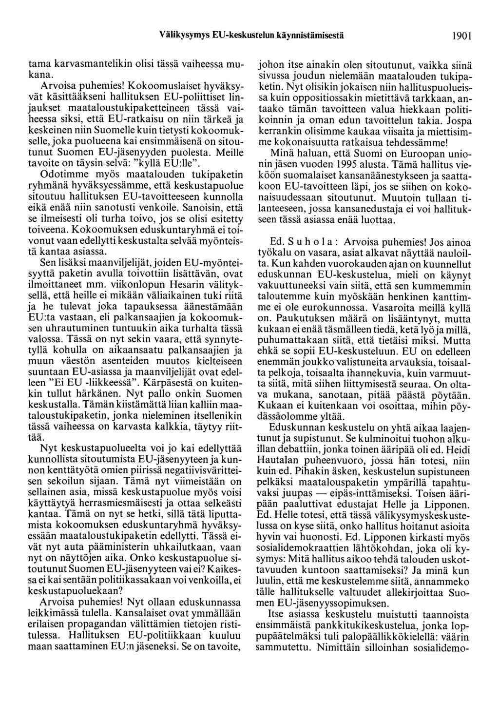 Välikysymys EU-keskustelun käynnistämisestä 1901 tama karvasmantelikin olisi tässä vaiheessa mukana. Arvoisa puhemies!