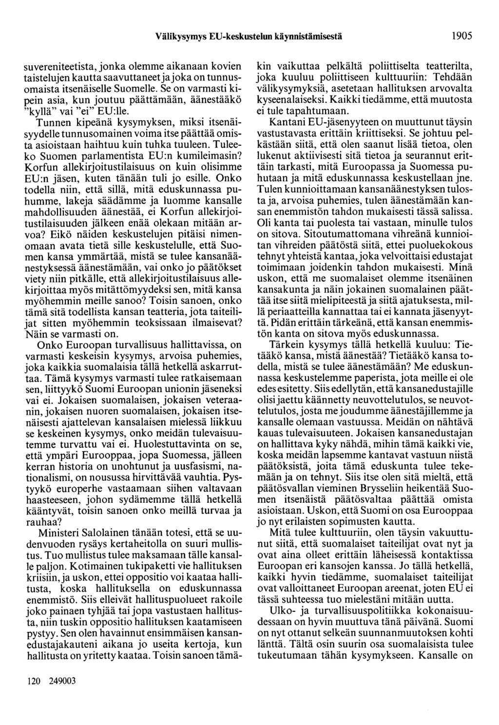 Välikysymys ED-keskustelun käynnistämisestä 1905 suvereniteetista, jonka olemme aikanaan kovien taistelujen kautta saavuttaneet ja joka on tunnusomaista itsenäiselle Suomelle.