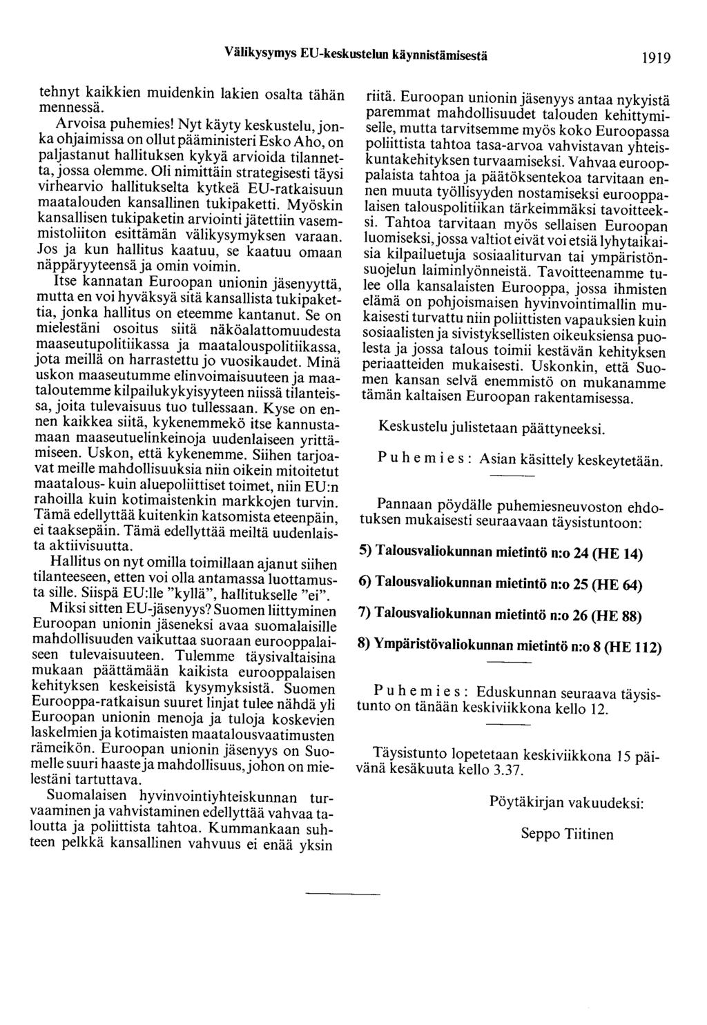 Välikysymys ED-keskustelun käynnistämisestä 1919 tehnyt kaikkien muidenkin lakien osalta tähän mennessä. Arvoisa puhemies!