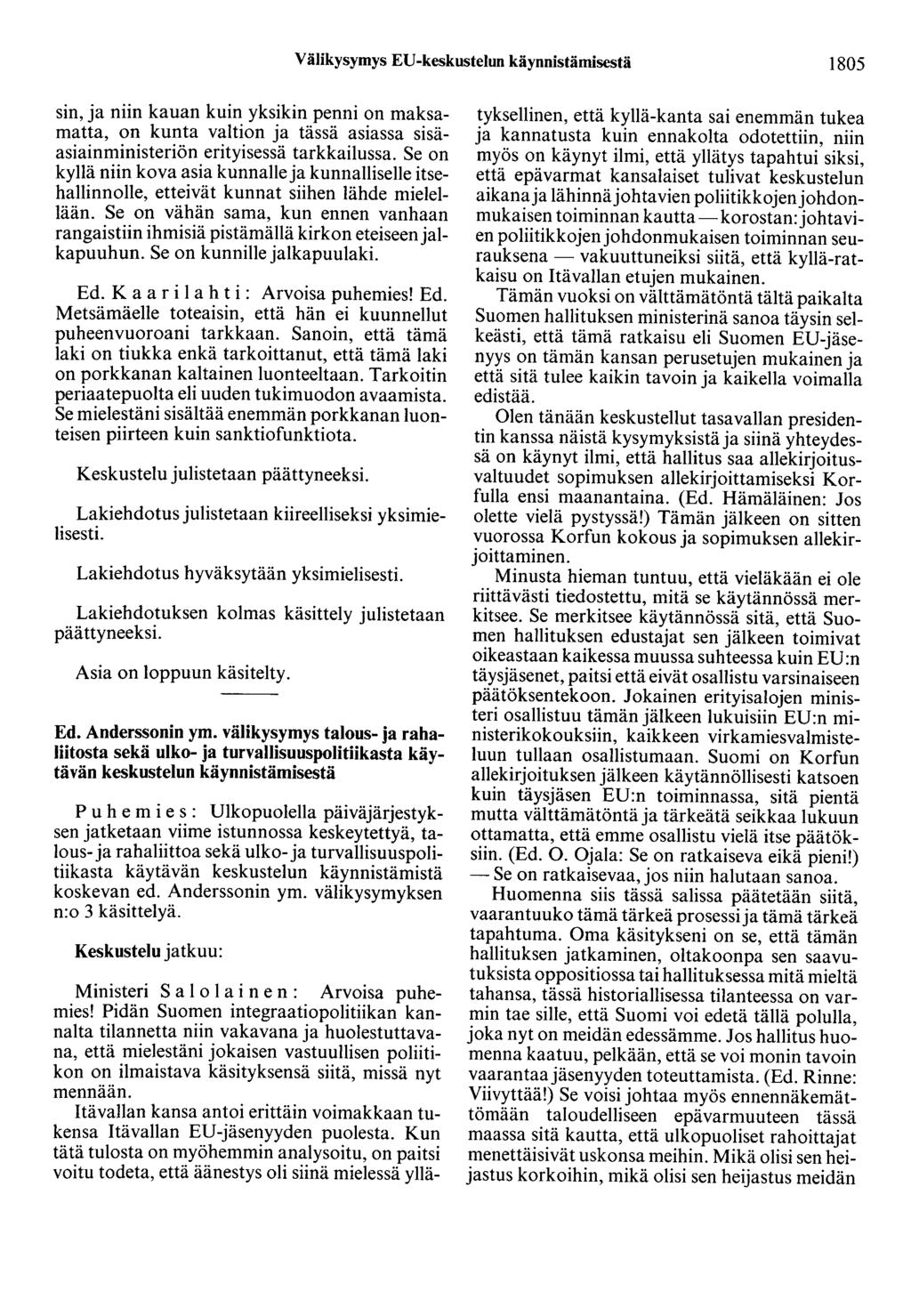 Välikysymys EU-keskustelun käynnistämisestä 1805 sin, ja niin kauan kuin yksikin penni on maksamatta, on kunta valtion ja tässä asiassa sisäasiainministeriön erityisessä tarkkailussa.