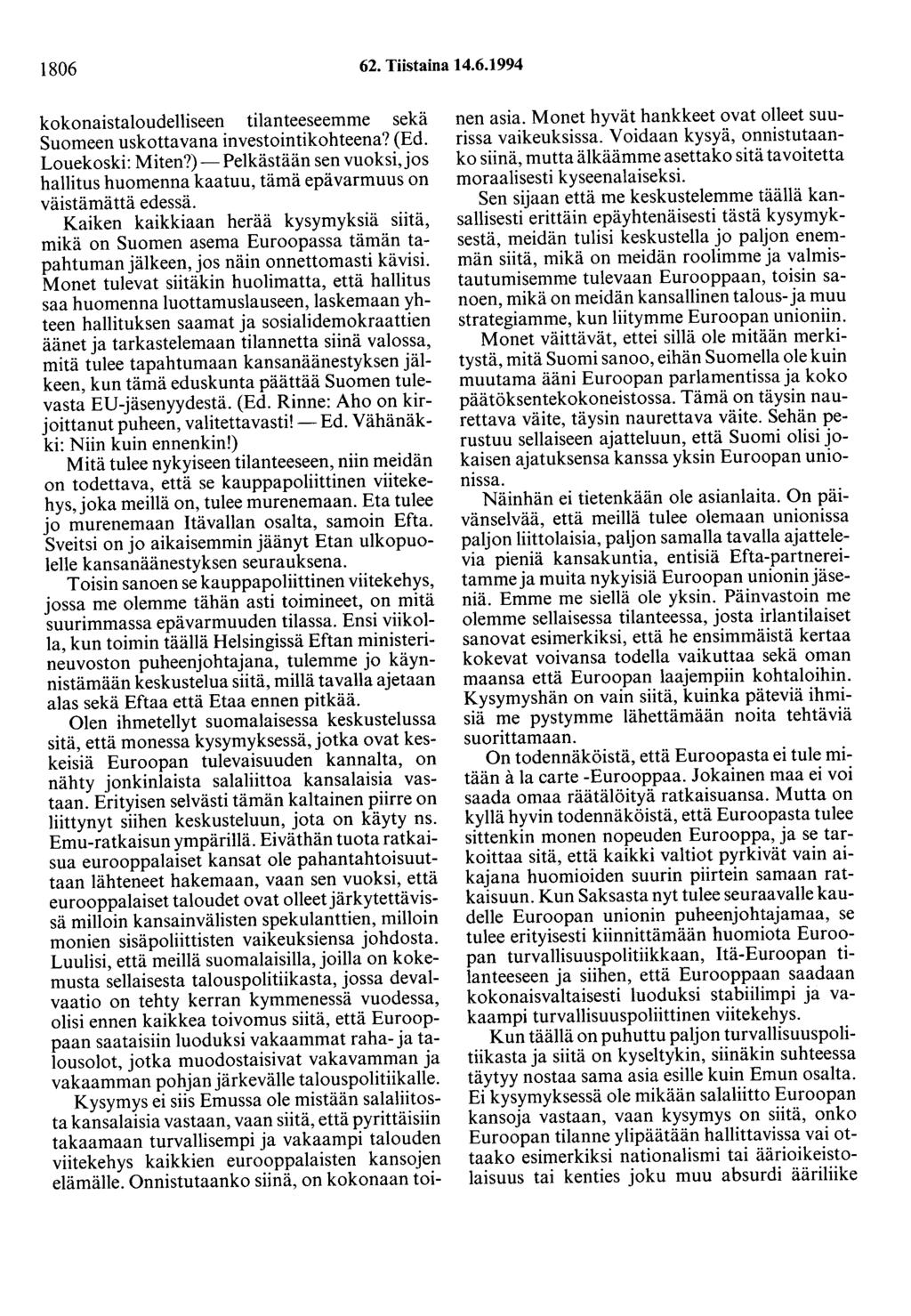 1806 62. Tiistaina 14.6.1994 kokonaistaloudelliseen tilanteeseemme sekä Suomeen uskottavana investointikohteena? (Ed. Louekoski: Miten?