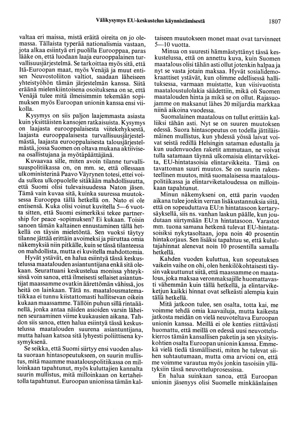 Välikysymys ED-keskustelun käynnistämisestä 1807 valtaa eri maissa, mistä eräitä oireita on jo olemassa.
