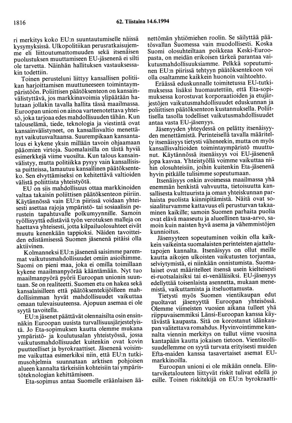 1816 62. Tiistaina 14.6.1994 ri merkitys koko EU:n suuntautumiselle näissä kysymyksissä.