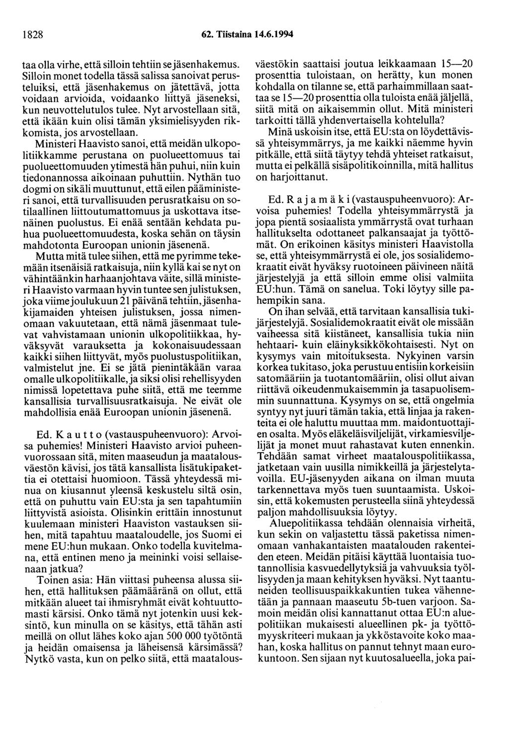 1828 62. Tiistaina 14.6.1994 taa olla virhe, että silloin tehtiin se jäsenhakemus.