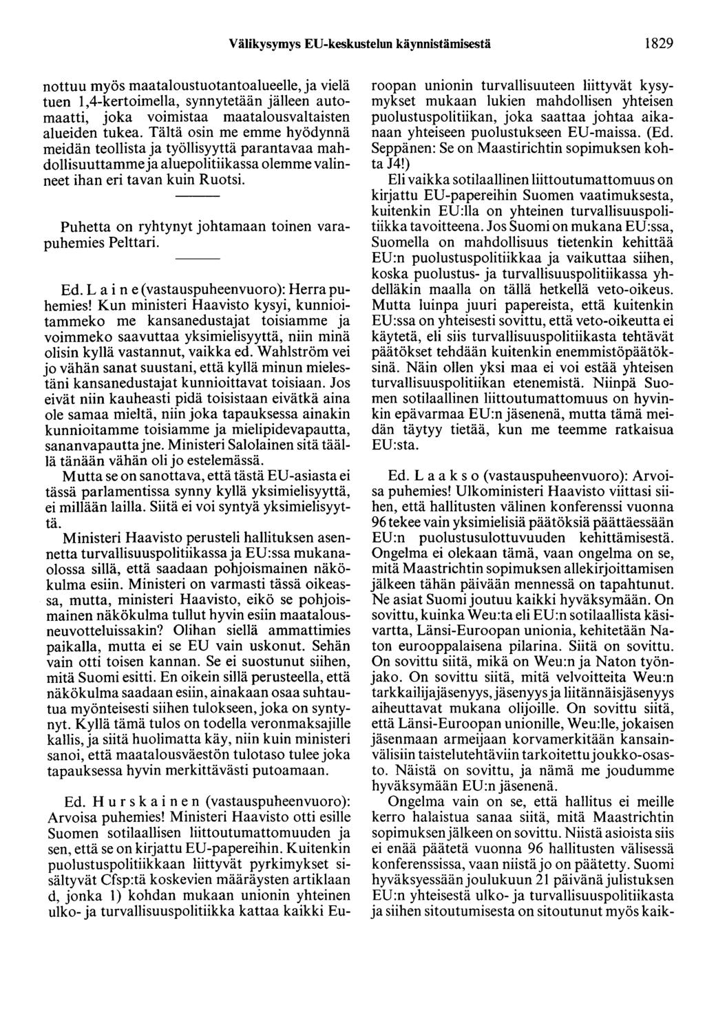 Välikysymys ED-keskustelun käynnistämisestä 1829 nottuu myös maataloustuotantoalueelle, ja vielä tuen 1,4-kertoimella, synnytetään jälleen automaatti, joka voimistaa maatalousvaltaisten alueiden