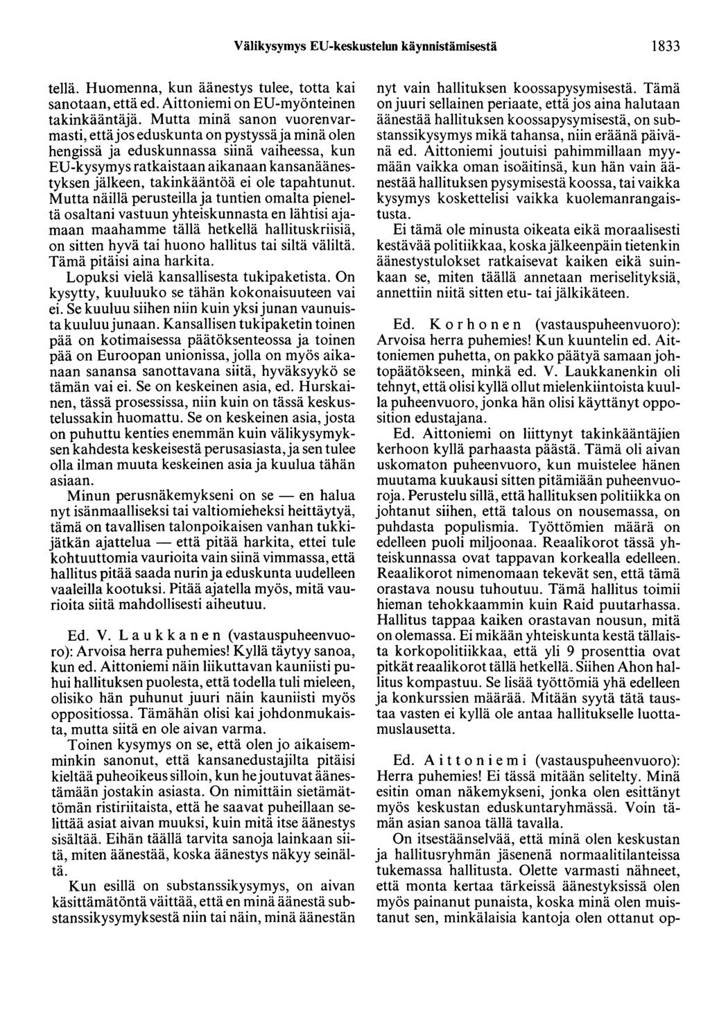 Välikysymys ED-keskustelun käynnistämisestä 1833 tellä. Huomenna, kun äänestys tulee, totta kai sanotaan, että ed. Aittoniemi on ED-myönteinen takinkääntäjä.
