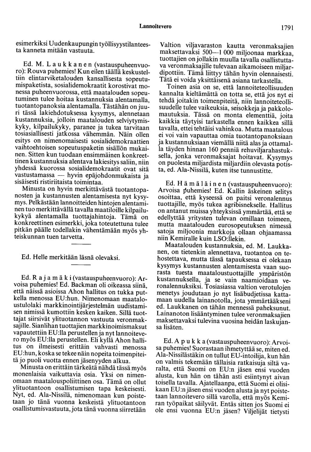 Lannoitevero 1791 esimerkiksi Uudenkaupungin työllisyystilanteesta kanneta mitään vastuuta. Ed. M. Laukkanen (vastauspuheenvuoro): Rouva puhemies!