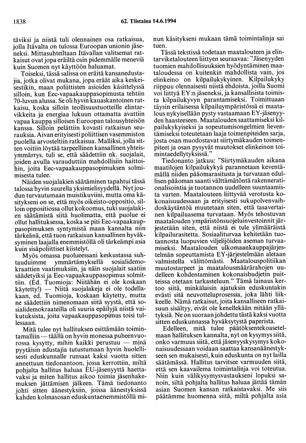 1838 62. Tiistaina 14.6.1994 täviksi ja niistä tuli olennainen osa ratkaisua, jolla Itävalta on tulossa Euroopan unionin jäseneksi.