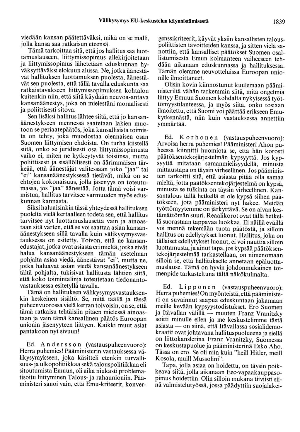 Välikysymys ED-keskustelun käynnistämisestä 1839 viedään kansan päätettäväksi, mikä on se malli, jolla kansa saa ratkaisun eteensä.