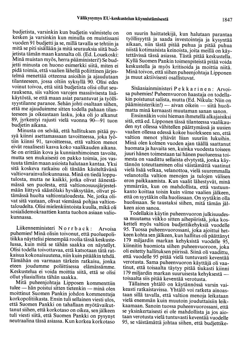Välikysymys ED-keskustelun käynnistämisestä 1847 budjetista, varsinkin kun budjetin valmistelu on kesken ja varsinkin kun minulla on muistissani vuoden 91 budjetti ja se, millä tavalla se tehtiin ja