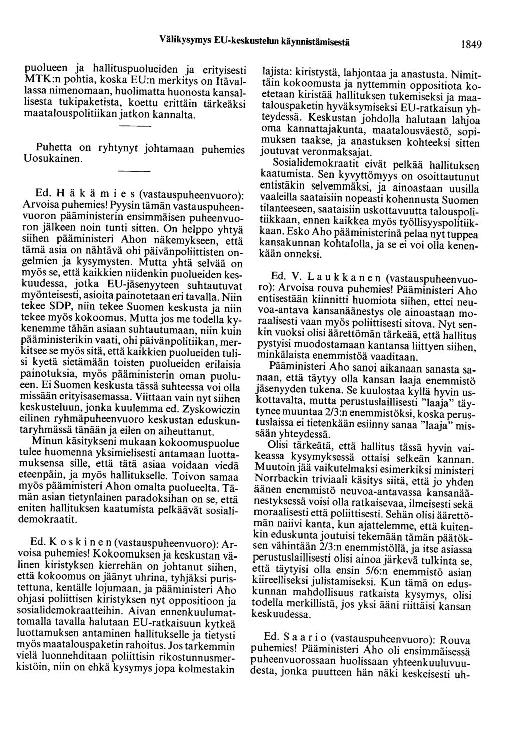 Välikysymys EU-keskustelun käynnistämisestä 1849 puolueen ja hallituspuolueiden ja erityisesti MTK:n pohtia, koska EU:n merkitys on Itävallassa nimenomaan, huolimatta huonosta kansallisesta