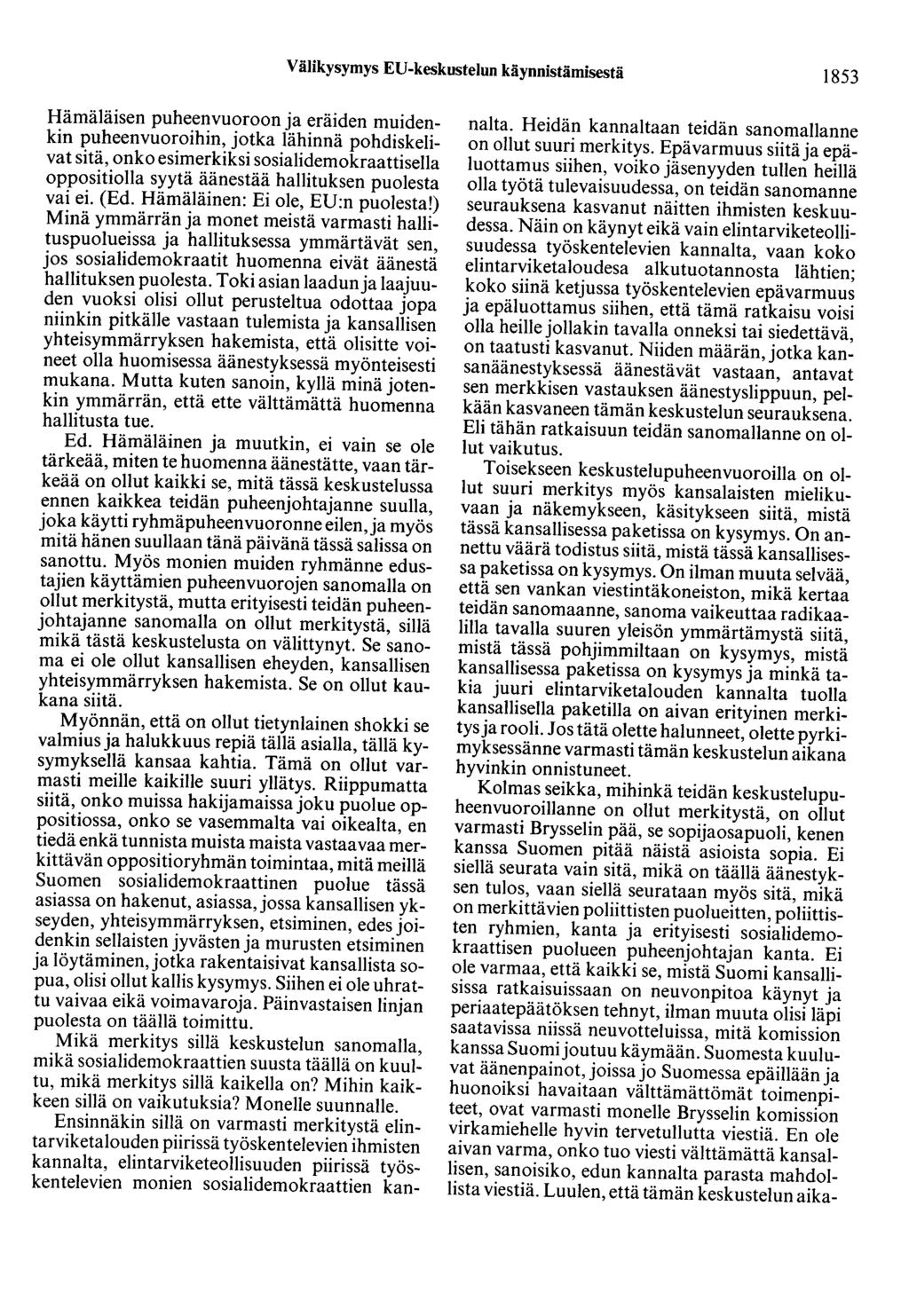 Välikysymys ED-keskustelun käynnistämisestä 1853 Hämäläisen puheenvuoroon ja eräiden muidenkin puheenvuoroihin, jotka lähinnä pohdiskelivat sitä, onko esimerkiksi sosialidemokraattisella oppositiolla