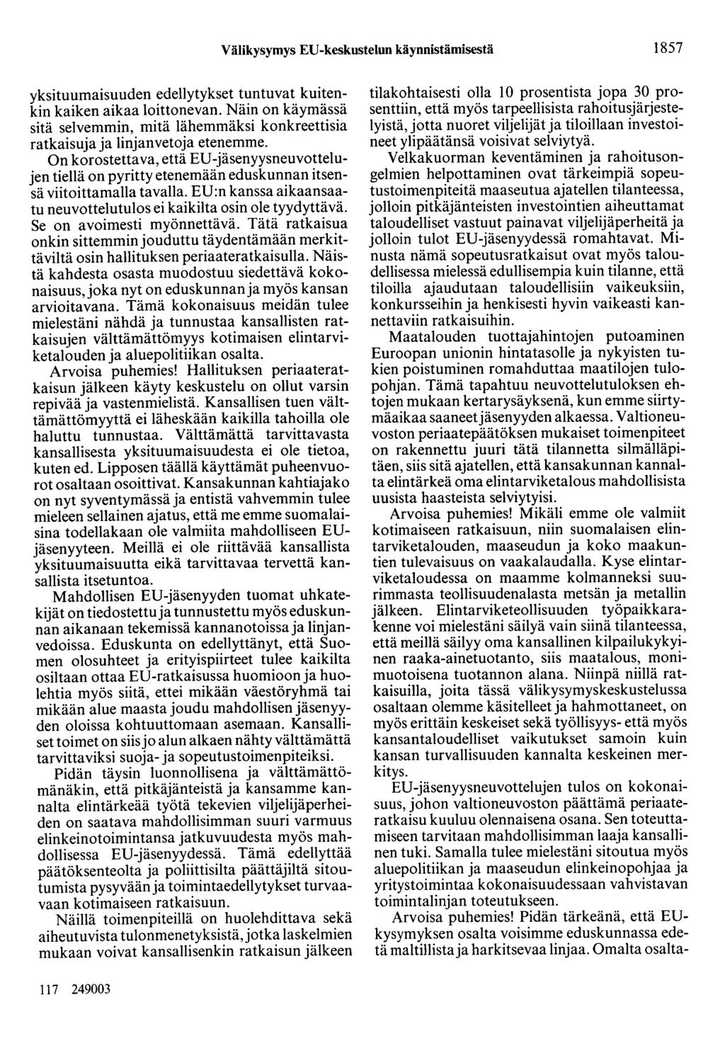Välikysymys ED-keskustelun käynnistämisestä 1857 yksituumaisuuden edellytykset tuntuvat kuitenkin kaiken aikaa loittonevan.