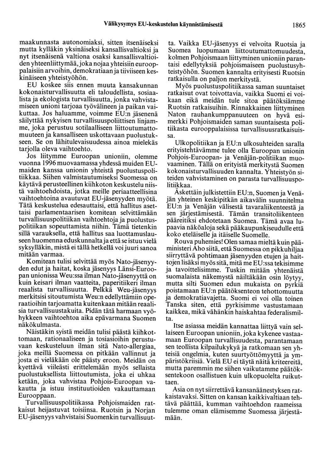 Välikysymys EU-keskustelun käynnistämisestä 1865 maakunnasta autonomiaksi, sitten itsenäiseksi mutta kylläkin yksinäiseksi kansallisvaltioksi ja nyt itsenäisenä valtiona osaksi kansallisvaltioiden